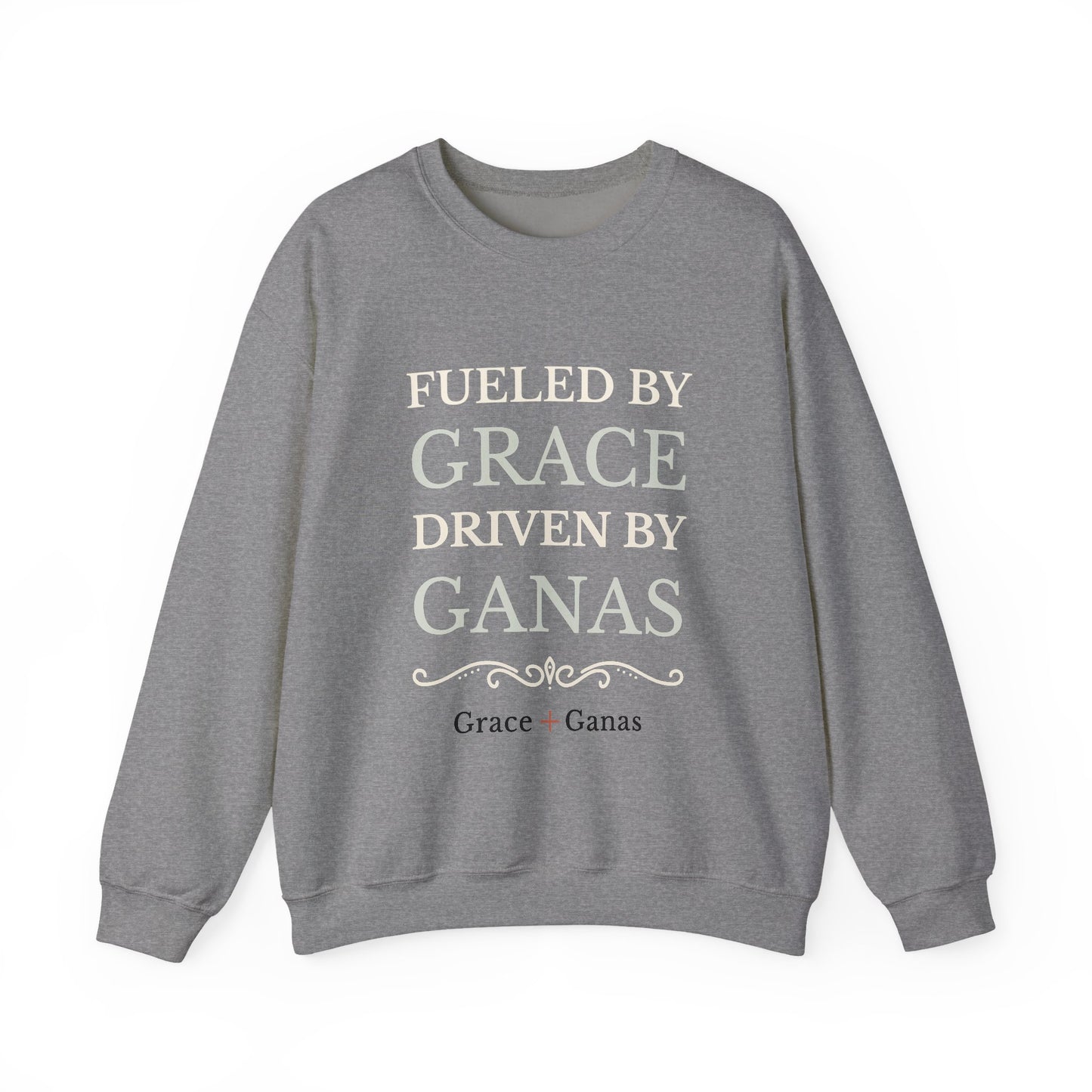 Fueled by Grace, Driven by Ganas | Unisex Crewneck Sweatshirt