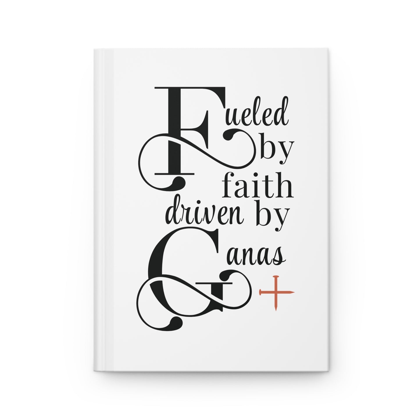 Fueled by Faith, Driven by Ganas – Hardcover Journal